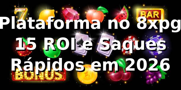 📊 Plataforma no 8xpg: +15% ROI e Saques Rápidos em 2026